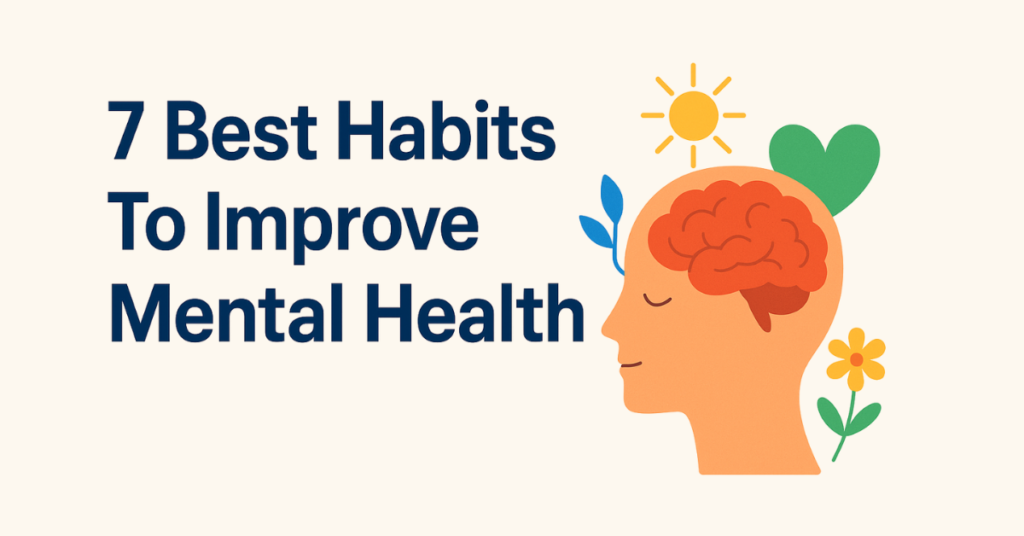 Habits to Improve Mental Health Daily (Reduce Stress & Anxiety)